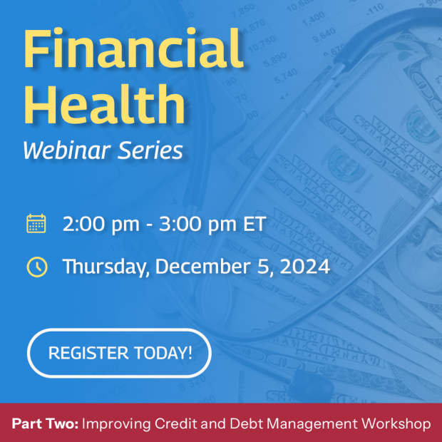 Image w/ a blue background, with the text: Financial Health Webinar Series 2:00pm-3:00pm ET, Thursday, December 5, 2024